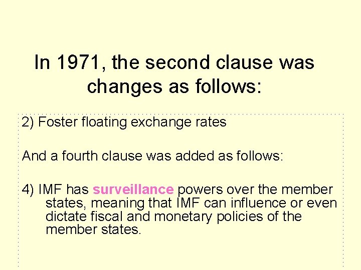 In 1971, the second clause was changes as follows: 2) Foster floating exchange rates In 1971, the second clause was changes as follows: 2) Foster floating exchange rates