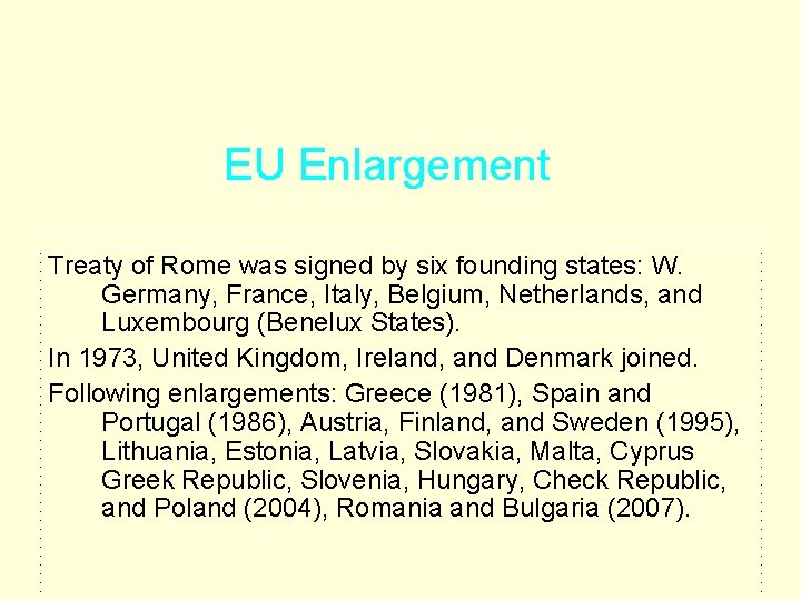 EU Enlargement Treaty of Rome was signed by six founding states: W. Germany, France, EU Enlargement Treaty of Rome was signed by six founding states: W. Germany, France,