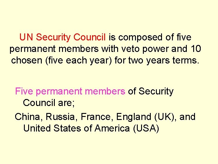 UN Security Council is composed of five permanent members with veto power and 10 UN Security Council is composed of five permanent members with veto power and 10