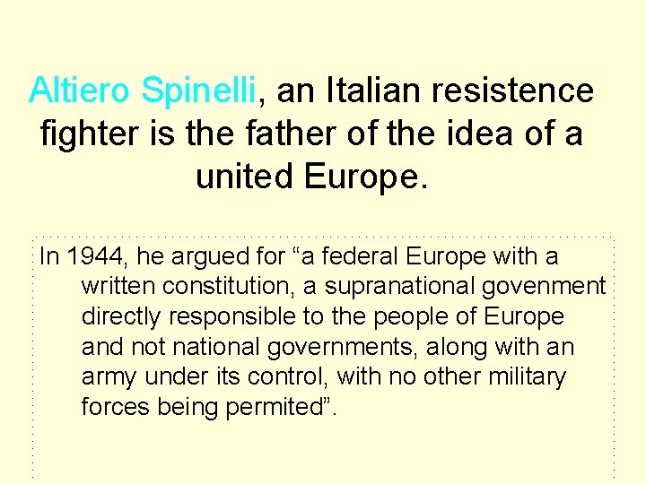 Altiero Spinelli, an Italian resistence fighter is the father of the idea of a Altiero Spinelli, an Italian resistence fighter is the father of the idea of a