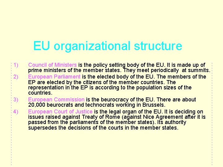 EU organizational structure 1) 2) 3) 4) Council of Ministers is the policy setting EU organizational structure 1) 2) 3) 4) Council of Ministers is the policy setting