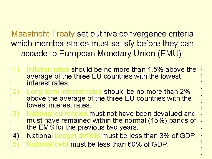 Maastricht Treaty set out five convergence criteria which member states must satisfy before they Maastricht Treaty set out five convergence criteria which member states must satisfy before they
