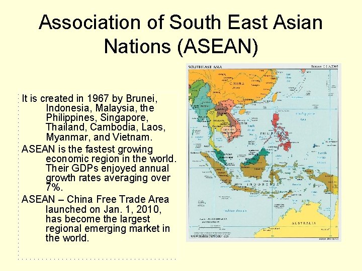 Association of South East Asian Nations (ASEAN) It is created in 1967 by Brunei, Association of South East Asian Nations (ASEAN) It is created in 1967 by Brunei,