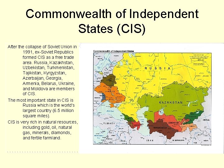 Commonwealth of Independent States (CIS) After the collapse of Soviet Union in 1991, ex-Soviet Commonwealth of Independent States (CIS) After the collapse of Soviet Union in 1991, ex-Soviet