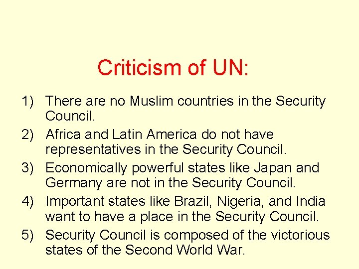 Criticism of UN: 1) There are no Muslim countries in the Security Council. 2) Criticism of UN: 1) There are no Muslim countries in the Security Council. 2)