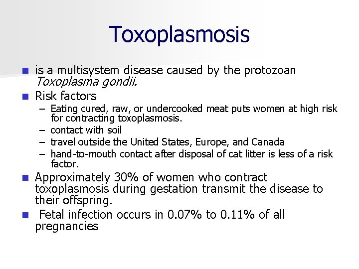 Toxoplasmosis n is a multisystem disease caused by the protozoan n Risk factors Toxoplasma