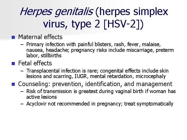 Herpes genitalis (herpes simplex virus, type 2 [HSV 2]) n Maternal effects – Primary