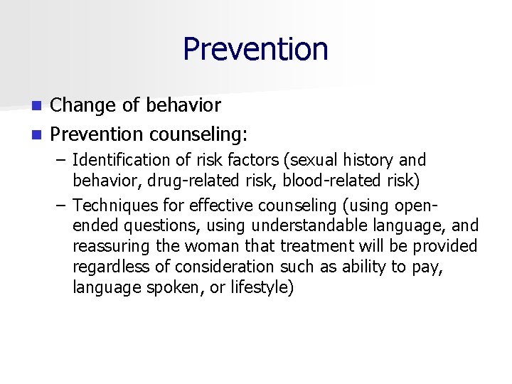 Prevention Change of behavior n Prevention counseling: n – Identification of risk factors (sexual