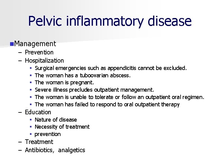 Pelvic inflammatory disease n. Management – Prevention – Hospitalization § § § Surgical emergencies