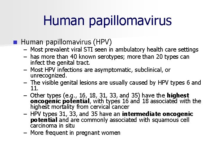 Human papillomavirus n Human papillomavirus (HPV) – Most prevalent viral STI seen in ambulatory