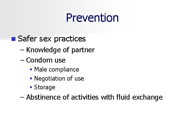 Prevention n Safer sex practices – Knowledge of partner – Condom use § Male