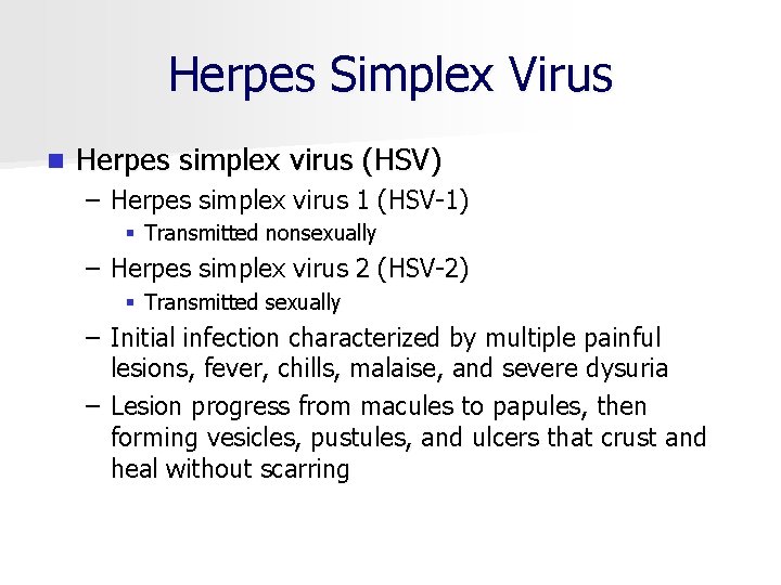 Herpes Simplex Virus n Herpes simplex virus (HSV) – Herpes simplex virus 1 (HSV
