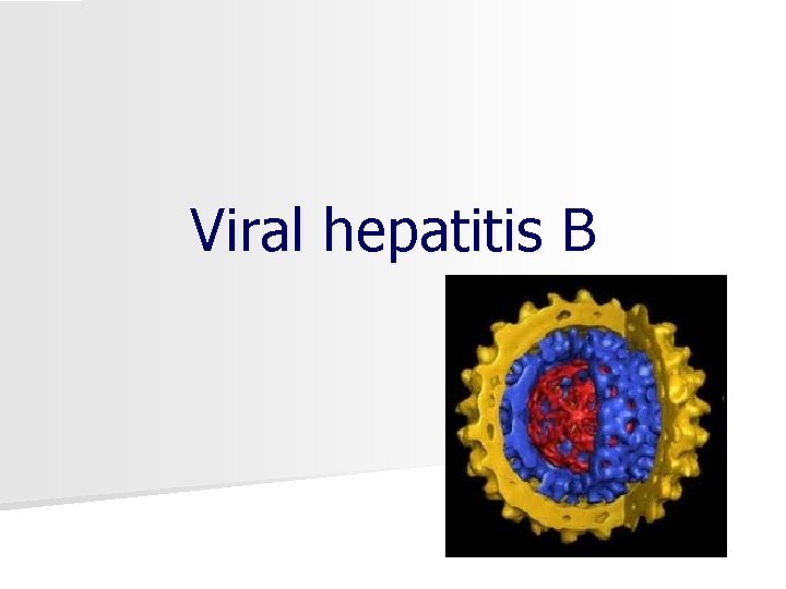 Viral hepatitis B 