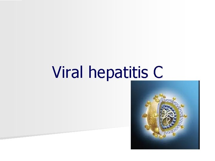 Viral hepatitis C 