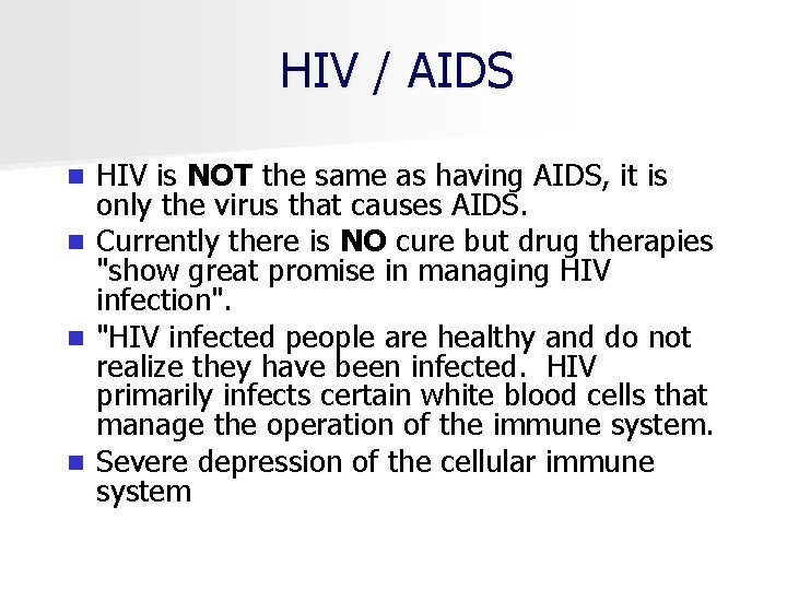 HIV / AIDS n n HIV is NOT the same as having AIDS, it