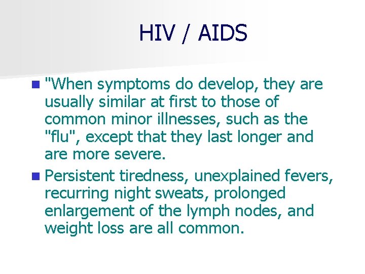 HIV / AIDS n "When symptoms do develop, they are usually similar at first