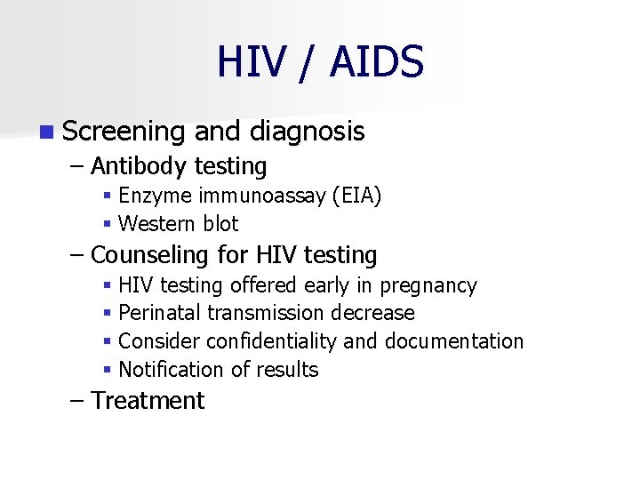 HIV / AIDS n Screening and diagnosis – Antibody testing § Enzyme immunoassay (EIA)