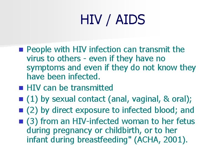 HIV / AIDS n n n People with HIV infection can transmit the virus