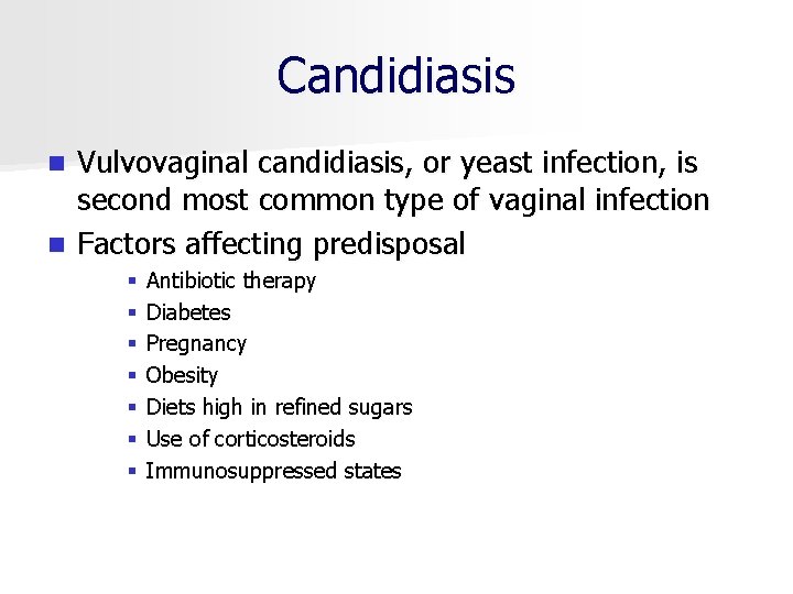 Candidiasis Vulvovaginal candidiasis, or yeast infection, is second most common type of vaginal infection