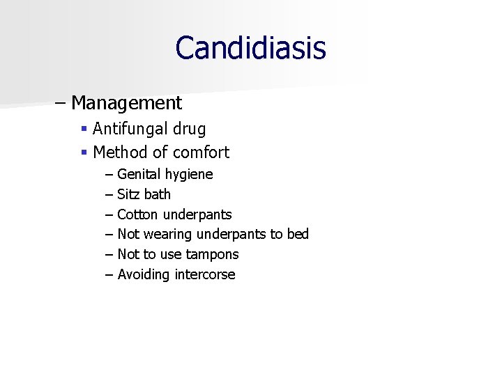 Candidiasis – Management § Antifungal drug § Method of comfort – Genital hygiene –
