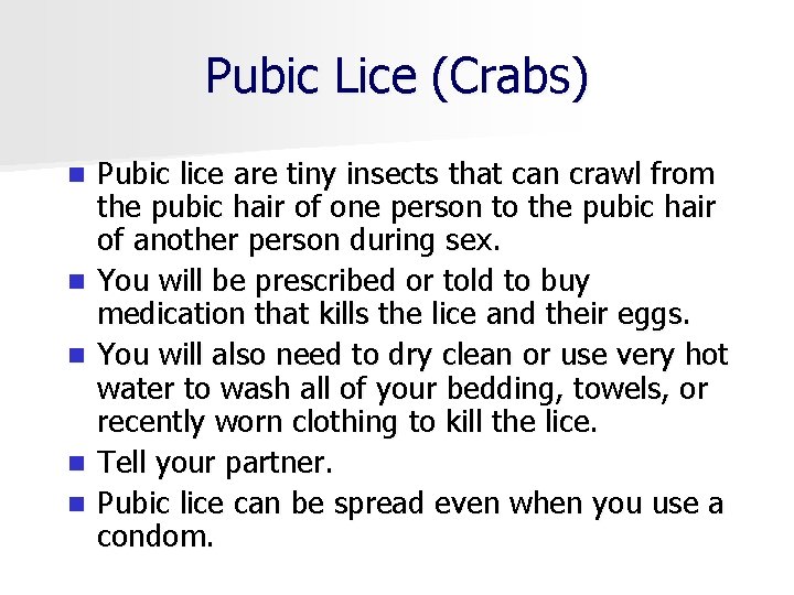 Pubic Lice (Crabs) n n n Pubic lice are tiny insects that can crawl