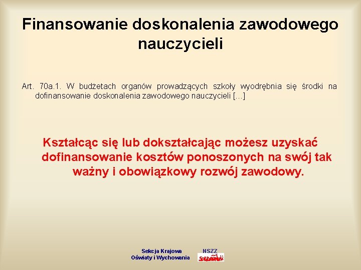 Finansowanie doskonalenia zawodowego nauczycieli Art. 70 a. 1. W budżetach organów prowadzących szkoły wyodrębnia