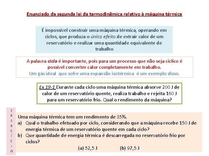 Enunciado da segunda lei da termodinâmica relativo à máquina térmica É impossível construir uma