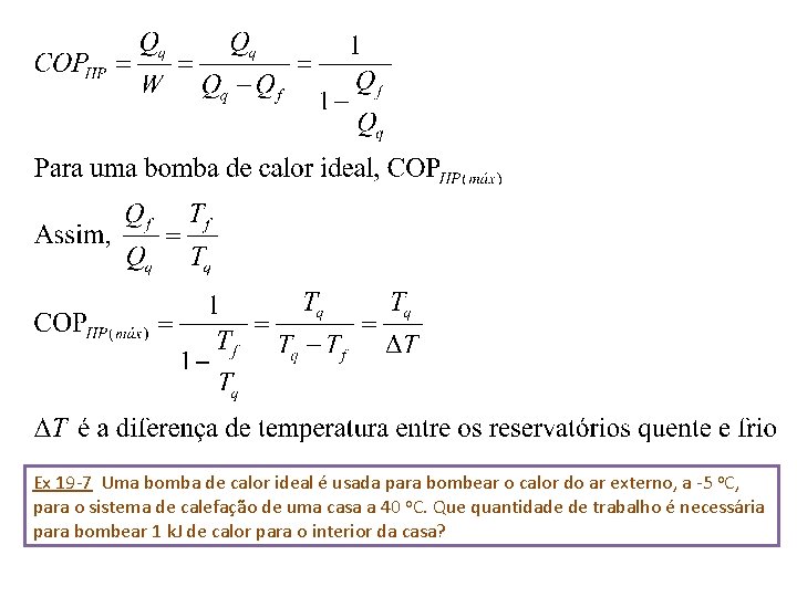 Ex 19 -7 Uma bomba de calor ideal é usada para bombear o calor