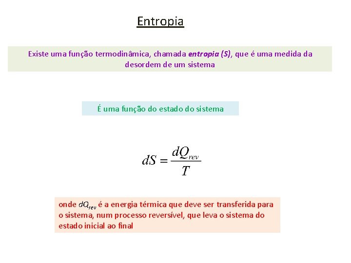 Entropia Existe uma função termodinâmica, chamada entropia (S), que é uma medida da desordem