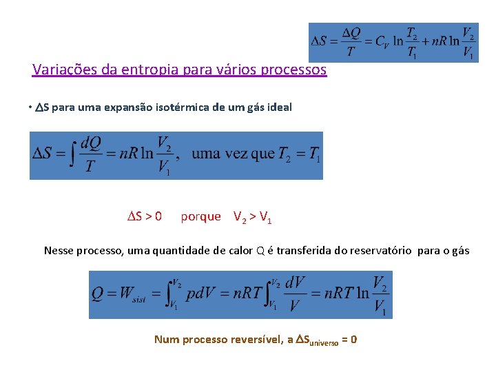 Variações da entropia para vários processos • DS para uma expansão isotérmica de um