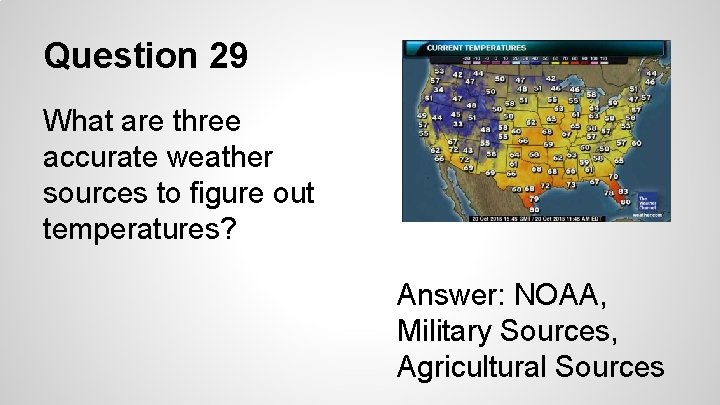 Question 29 What are three accurate weather sources to figure out temperatures? Answer: NOAA,