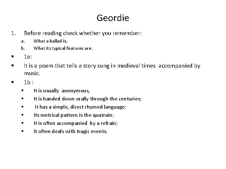 Geordie 1. Before reading check whether you remember: a. b. What a ballad is.