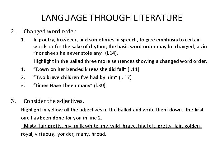 LANGUAGE THROUGH LITERATURE 2. Changed word order. 1. 2. 3. In poetry, however, and