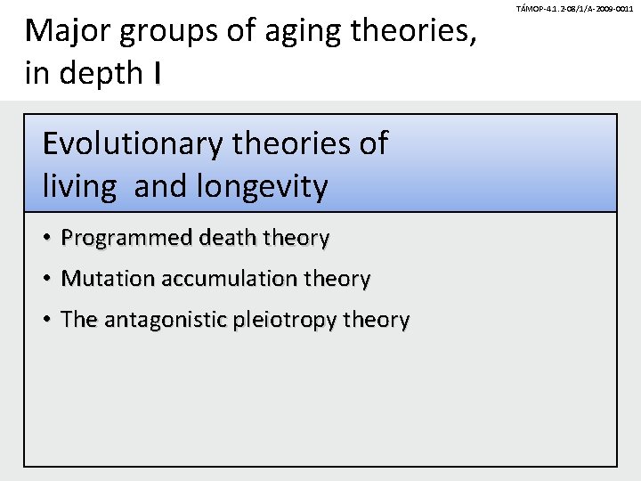 Major groups of aging theories, in depth I Evolutionary theories of living and longevity