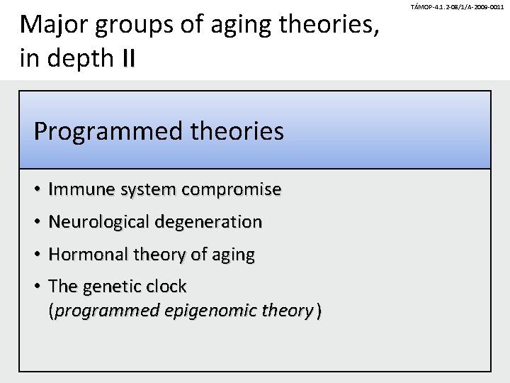 Major groups of aging theories, in depth II Programmed theories • Immune system compromise