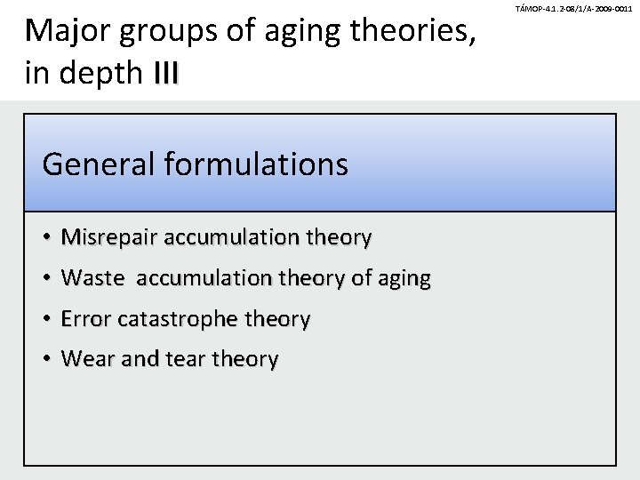 Major groups of aging theories, in depth III General formulations • Misrepair accumulation theory