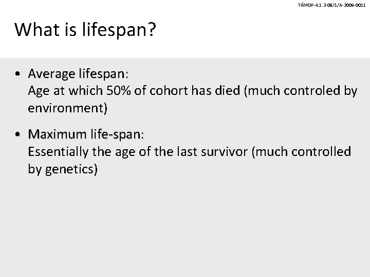 TÁMOP-4. 1. 2 -08/1/A-2009 -0011 What is lifespan? • Average lifespan: Age at which