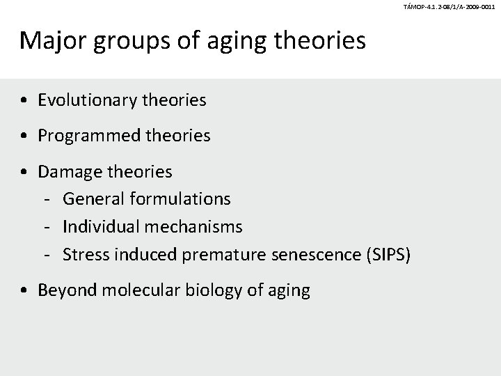 TÁMOP-4. 1. 2 -08/1/A-2009 -0011 Major groups of aging theories • Evolutionary theories •
