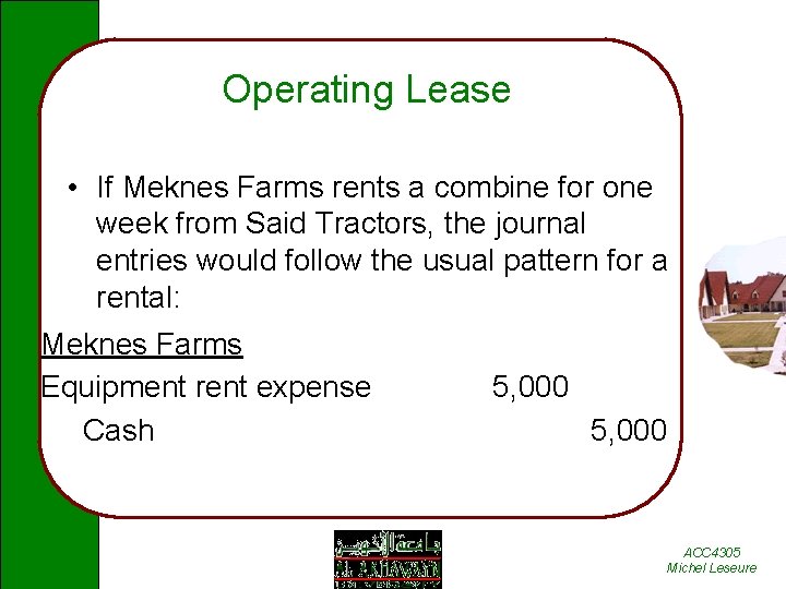 Operating Lease • If Meknes Farms rents a combine for one week from Said