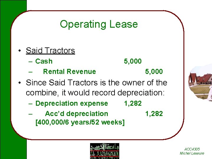 Operating Lease • Said Tractors – Cash – Rental Revenue 5, 000 • Since