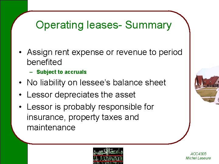 Operating leases- Summary • Assign rent expense or revenue to period benefited – Subject