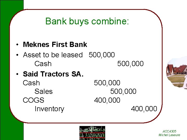 Bank buys combine: • Meknes First Bank • Asset to be leased 500, 000