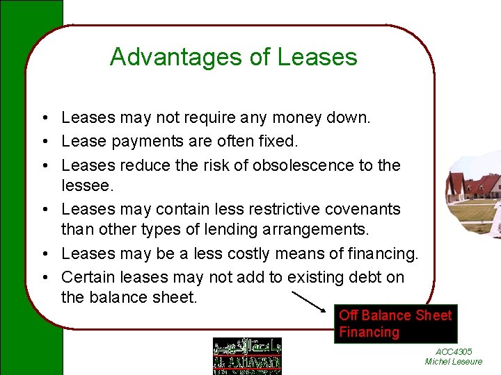 Advantages of Leases • Leases may not require any money down. • Lease payments