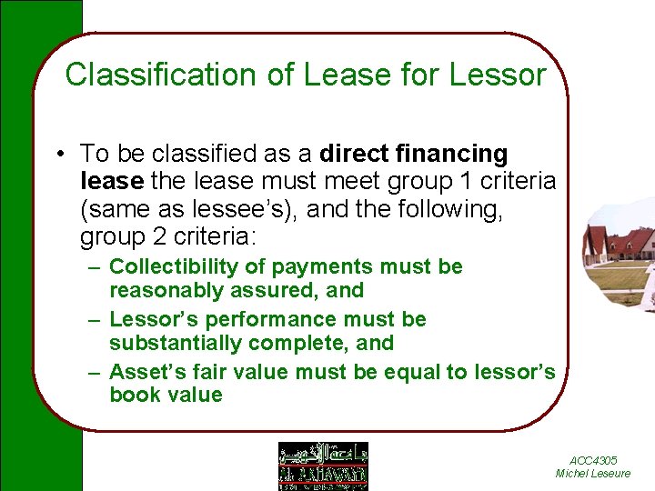 Classification of Lease for Lessor • To be classified as a direct financing lease