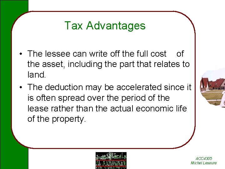 Tax Advantages • The lessee can write off the full cost of the asset,
