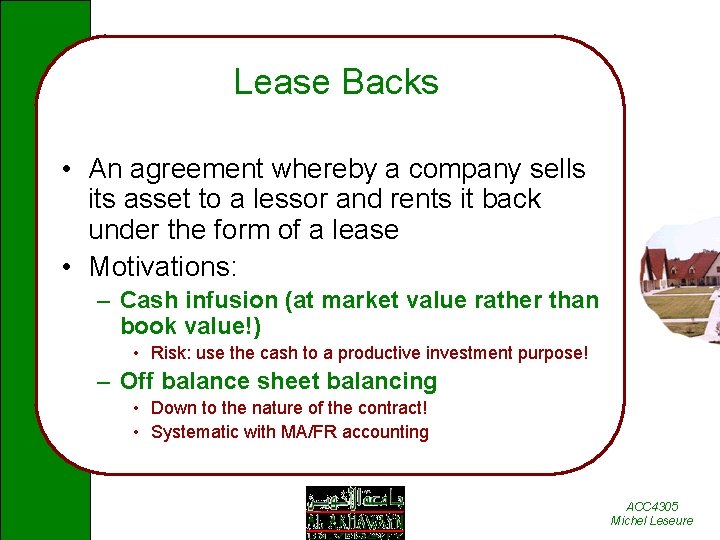 Lease Backs • An agreement whereby a company sells its asset to a lessor