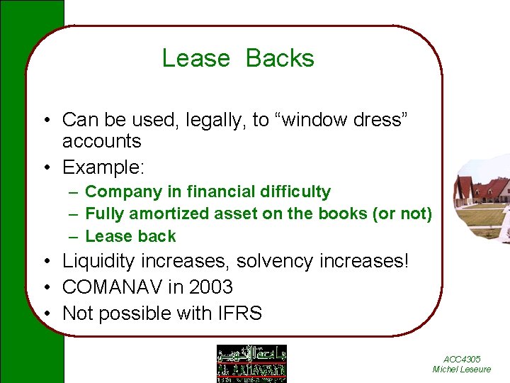 Lease Backs • Can be used, legally, to “window dress” accounts • Example: –