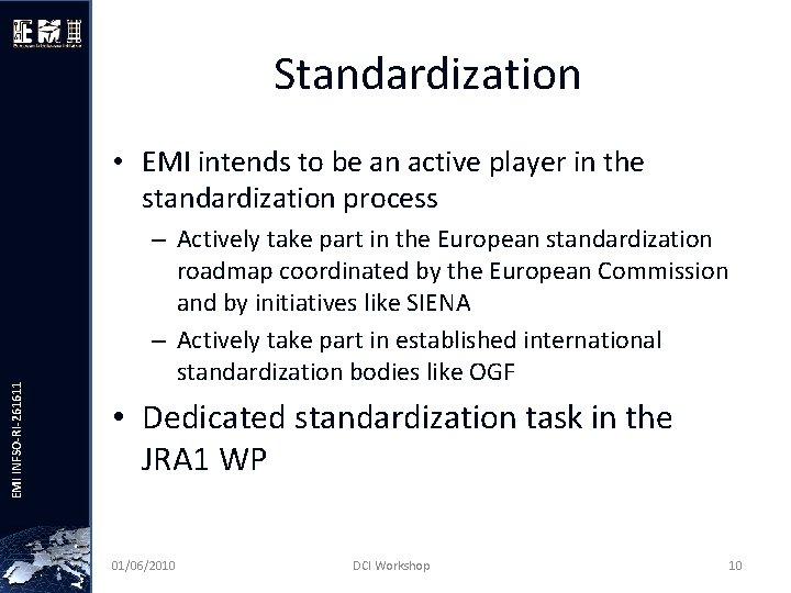 Standardization EMI INFSO-RI-261611 • EMI intends to be an active player in the standardization