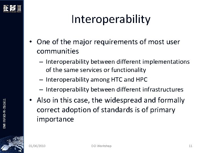 Interoperability • One of the major requirements of most user communities EMI INFSO-RI-261611 –