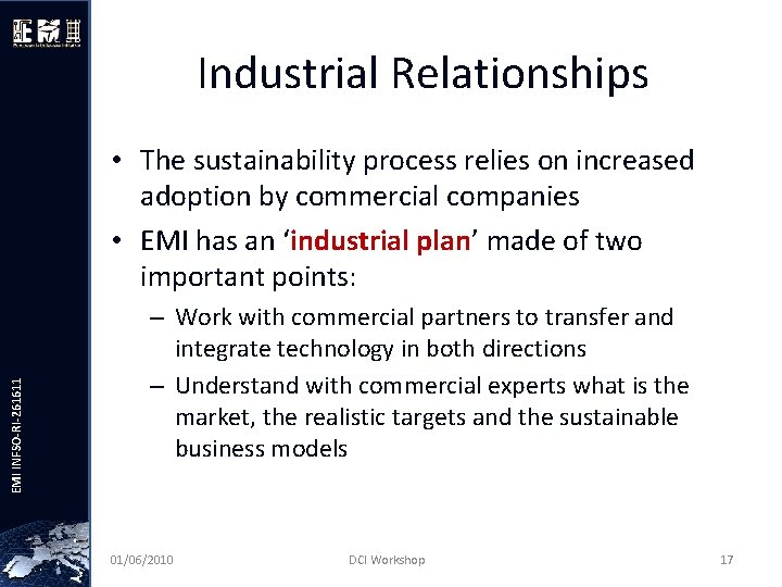 Industrial Relationships EMI INFSO-RI-261611 • The sustainability process relies on increased adoption by commercial